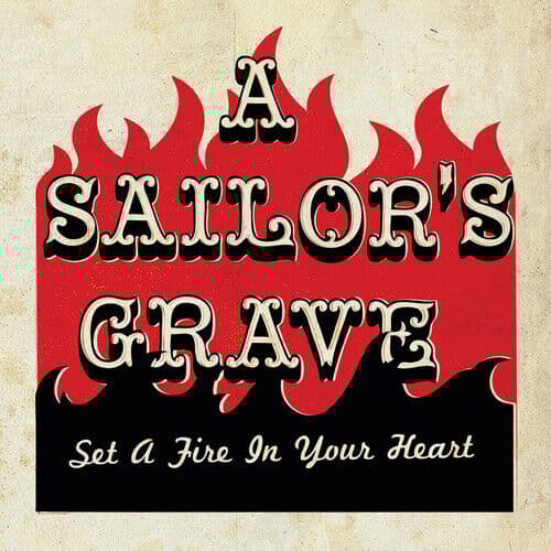 A Sailor’s Grave : Set a Fire in Your Heart CD (2017)