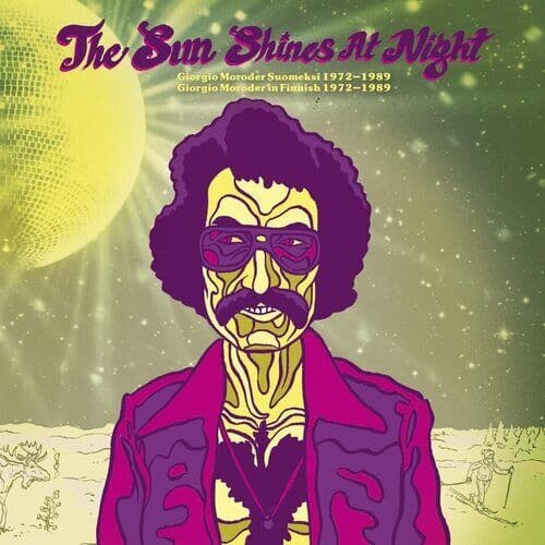 Various Artists : The Sun Shines at Night: Giorgio Moroder in Finnish 1972-1989