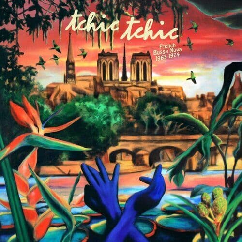 Various Artists : Tchic Tchic: French Bossa Nova 1963-1974 CD (2020)