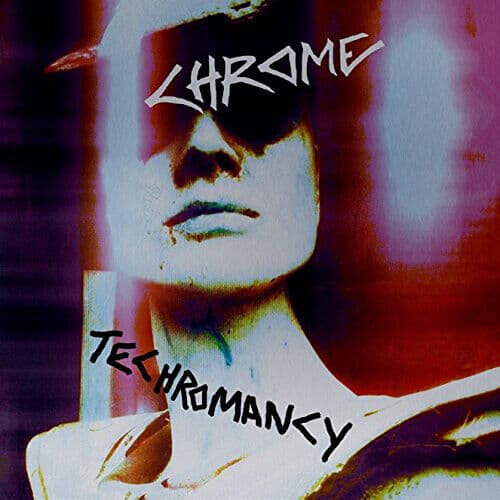 Chrome : Techromancy CD (2017)