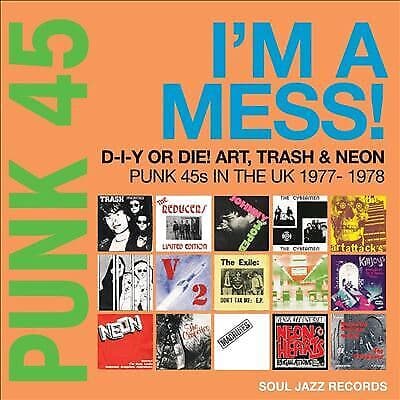 Various Artists : Punk 45: I’m a Mess! D-I-Y Or DIE! Art, Trash & Neon: Punk