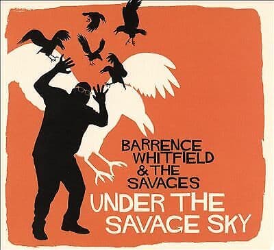 Barrence Whitfield and The Savages : Under the Savage Sky CD (2015)