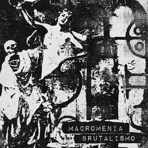 Macromenia : Brutalismo CD (2022)