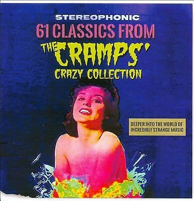 Various Artists : 61 Classics from the Cramps’ Crazy Collection: Deeper Into