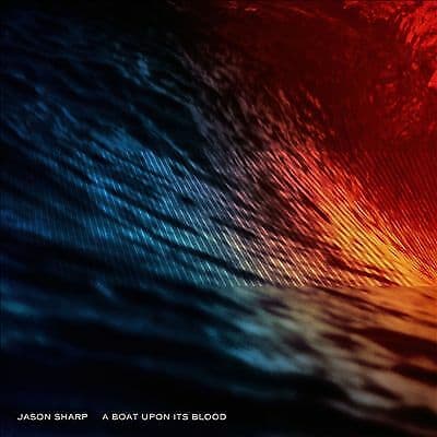 Jason Sharp : A Boat Upon Its Blood CD (2016)