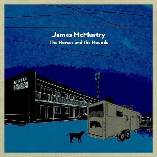 James McMurtry : The Horses and the Hounds CD (2021)