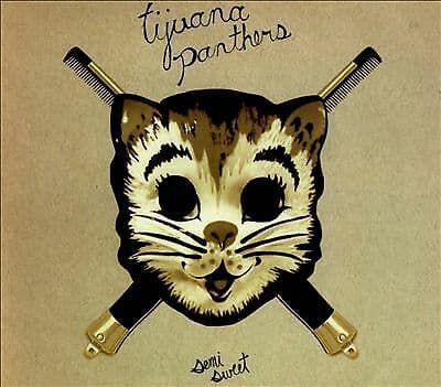 Tijuana Panthers : Semi-sweet CD (2013)