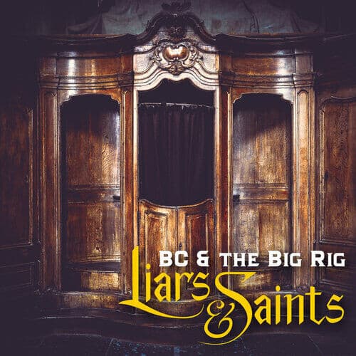 BC & The Big Rig : Liars & Saints CD (2021)