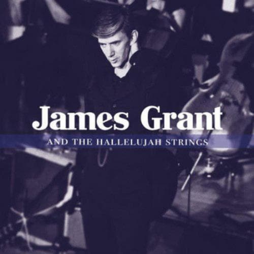James Grant : And the Hallelujah Strings CD (2017)