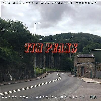 Various Artists : Tim Burgess & Bob Stanley Present Tim Peaks: Songs for a Late