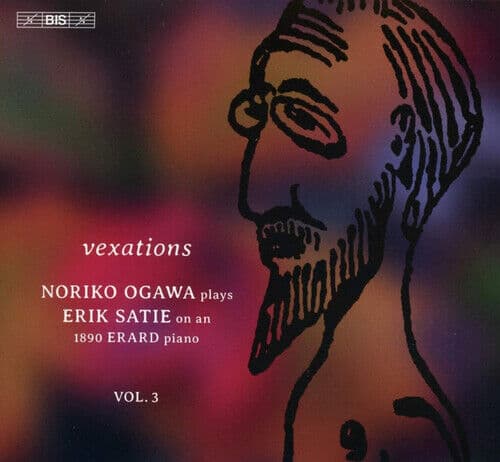 Erik Satie : Vexations: Noriko Ogawa Plays Erik Satie On an 1890 Erard Piano -
