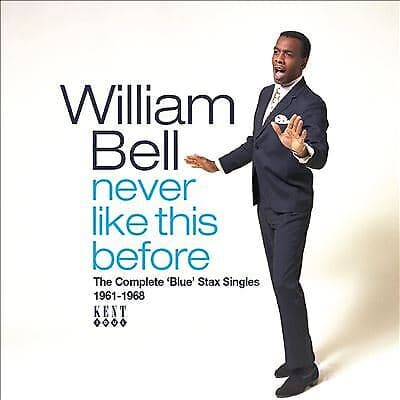 William Bell : Never Like This Before: The Complete ‘Blue’ Stax Singles