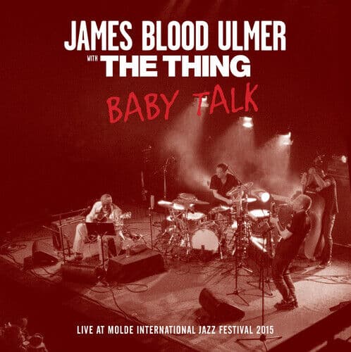 James ‘Blood’ Ulmer & The Thing : Baby Talk CD (2017)