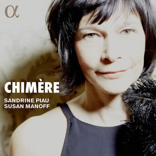Sandrine Piau : Sandrine Piau/Susan Manoff: Chimère CD with Book (2018)