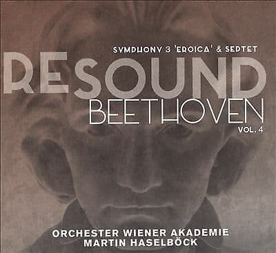 Ludwig van Beethoven : Resound Beethoven: Symphony 3 ‘Eroica’ & Septet - Volume
