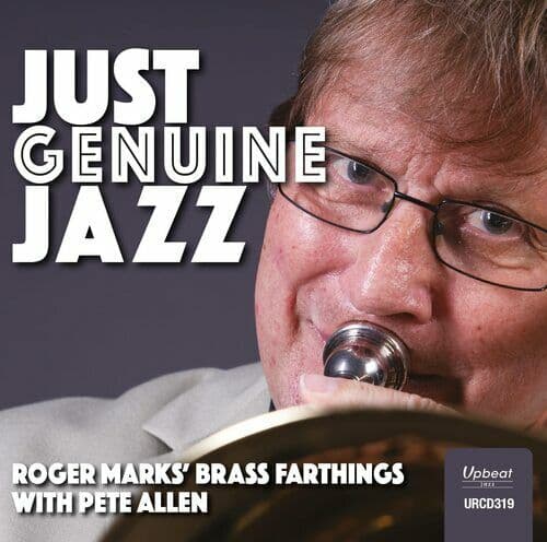 Roger Marks’ Brass Farthings with Pete Allen : Just Genuine Jazz CD (2022)