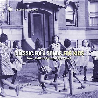 Various Artists : Classic folk songs for kids from Smithsonian folkways CD