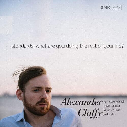 Alexander Claffy : Standards: What Are You Doing the Rest of Your Life? CD