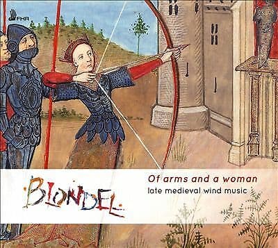 Blondel : Late Medieval Wind Music: Of Arms and a Woman CD (2019)