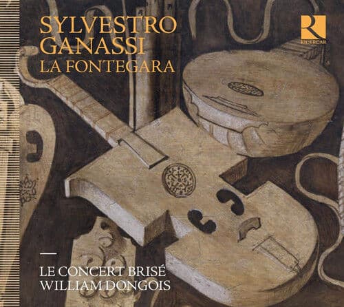 Le Concert Brise : Sylvestro Ganassi: La Fontegara CD (2018)