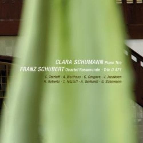 Clara Schumann : Clara Schumann: Piano Trio/Franz Schubert: Quartet