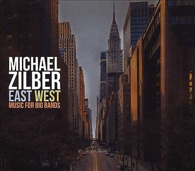 Michael Zilber : East West: Music for Big Bands CD 2 discs (2020)