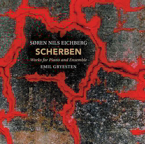 Soren Nils Eichberg : Soren Nils Eichberg: Scherben: Works for Piano and