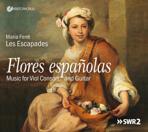 Maria Ferré : Flores Españolas: Music for Viol Consort and Guitar CD (2018)