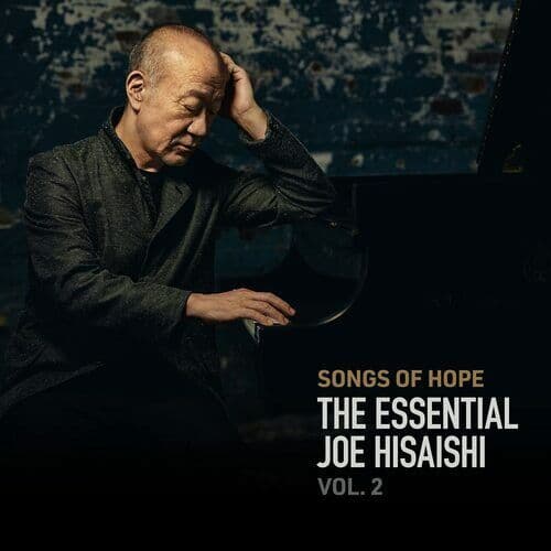 Joe Hisaishi : Joe Hisaishi: Songs of Hope - The Essential Joe Hisaishi -