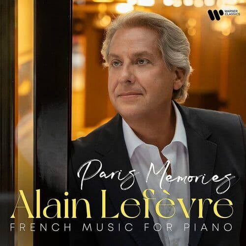 Alain Lefevre : Alain Lefèvre: French Music for Piano: Paris Memories CD (2023)