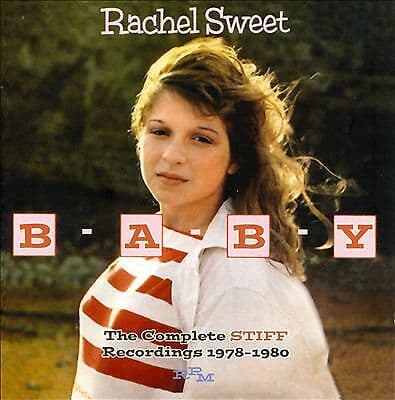 Rachel Sweet : B-A-B-Y: The Complete Stiff Recordings 1978-1980 CD 2 discs