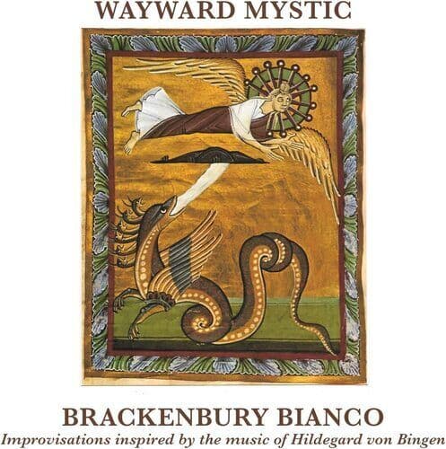Bianco Brackenbury : Wayward Mystic: Improvisations Inspired By Hildegard Von