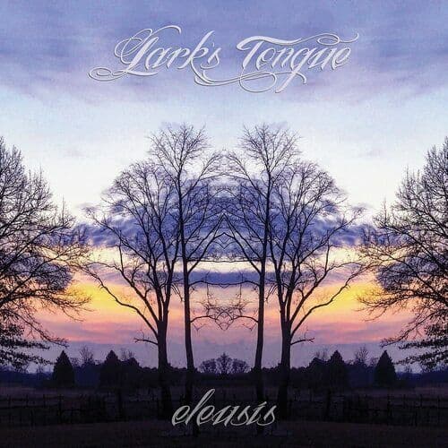 Lark’s Tongue : Eleusis CD (2022)