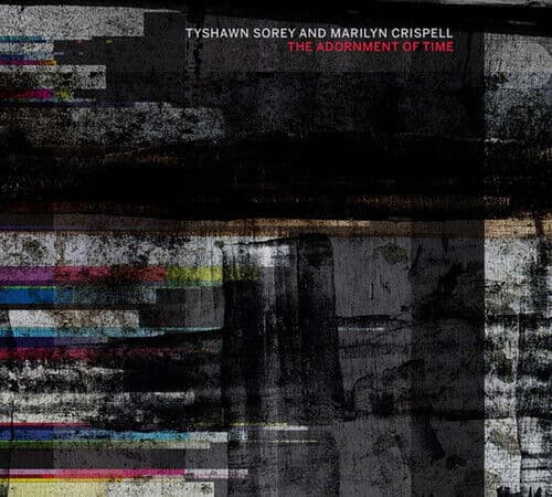 Tyshawn Sorey and Marilyn Crispell : The Adornment of Time CD (2019)