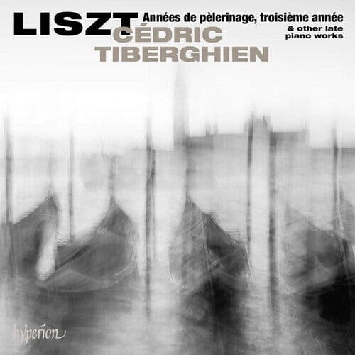 Franz Liszt : Liszt: Années De Pèlerinage, Troisième Année & Other Late Piano..