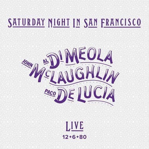 Al Di Meola/John McLaughlin/Paco De Lucia : Saturday Night in San Francisco: