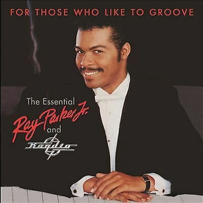 Ray Parker Jr. & Raydio : For Those Who Like to Groove: The Essential Ray