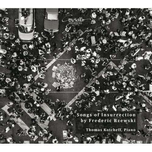 Frederic Rzewski : Thomas Kotcheff: Songs of Insurrection By Frederic Rzewski