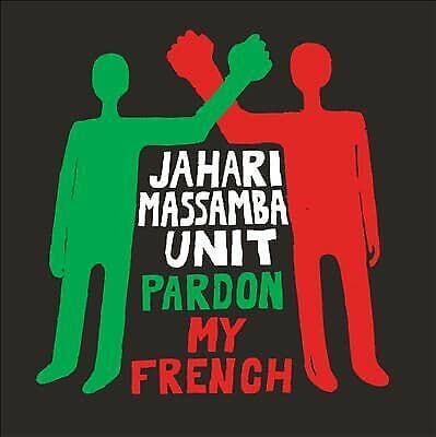 Jahari Massamba Unit : Pardon My French CD 725 discs (2020)