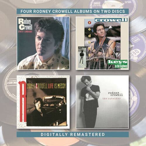 Rodney Crowell : Street Language/Keys to the Highway/Life Is Messy/The
