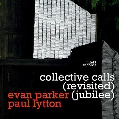 Evan Parker And Paul Lytton : Collective Calls (Revisited Jubilee) CD (2020)