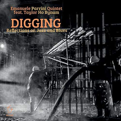 Emanuele Parrini Quintet feat. Taylor Ho Bynum : Digging: Reflections On Jazz