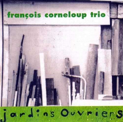 François Corneloup Trio : Jardins Ouvriers CD (2010)