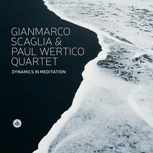 Gianmarco Scaglia & Paul Wertico Quartet : Dynamics in Meditation CD (2020)
