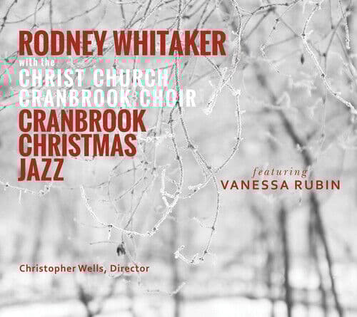 Rodney Whitaker with the Christ Church Cranbrook Choir : Cranbrook Christmas