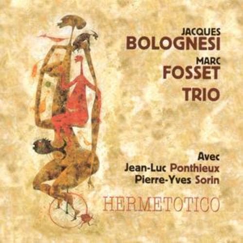 Jacques Bolognesi/Marc Fosset Trio : Hermetotico [french Import]: Avec Jean-Luc