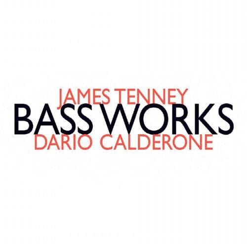 James Tenney : James Tenney: Bass Works CD (2017)