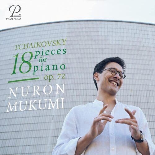 Pyotr Il’yich Tchaikovsky : Tchaikovsky: 18 Pieces for Piano, Op. 72 CD (2023)