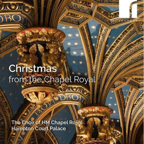 The Choir of HM Chapel Royal, Hampton Court Palace : Christmas from the Chapel