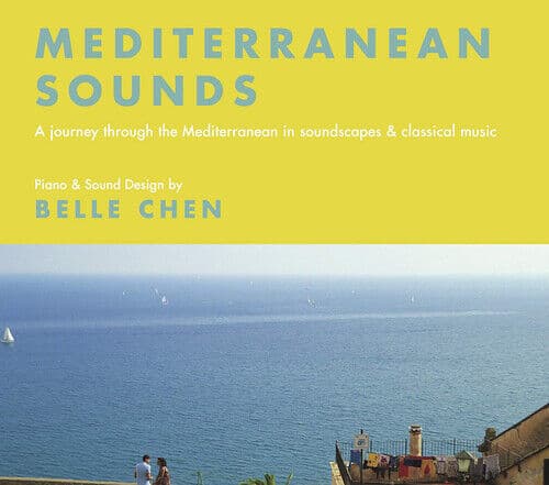 Belle Chen : Belle Chen: Mediterranean Sounds: A Journey Through the